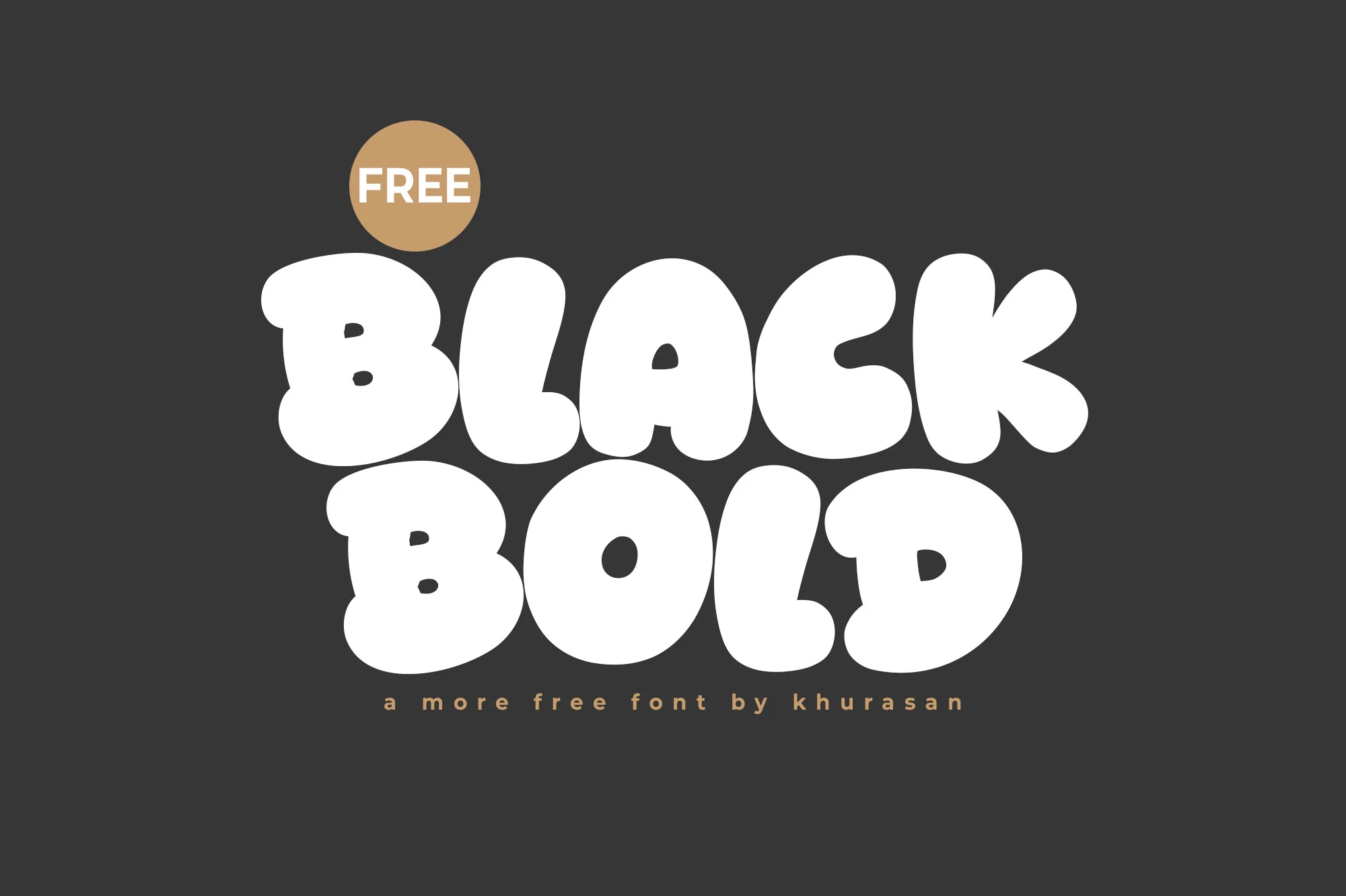 Black Bold Font features extremely thick, rounded bubble-like letterforms with soft terminals and an upright orientation.