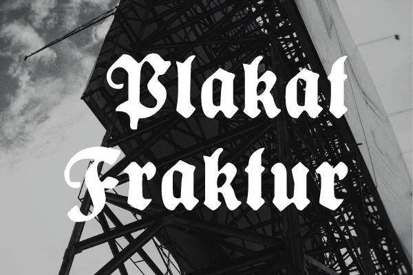 Plakat Fraktur Font with angular blackletter forms, high stroke contrast, and ornamental terminals.
